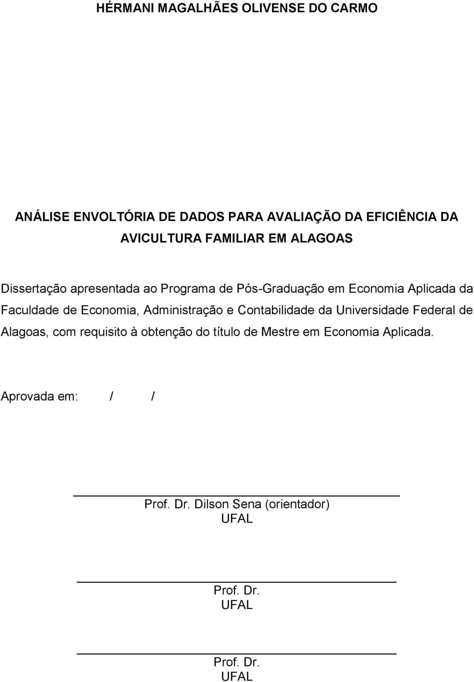 Economia, Administração e Contabilidade da Universidade Federal de Alagoas, com requisito à obtenção do título