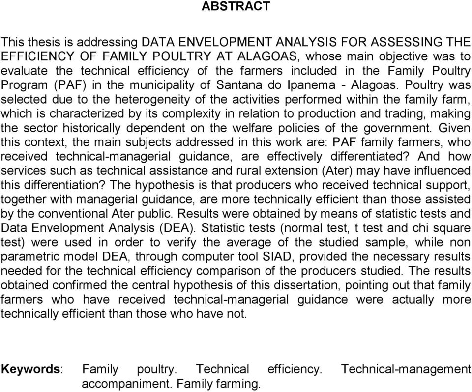 Poultry was selected due to the heterogeneity of the activities performed within the family farm, which is characterized by its complexity in relation to production and trading, making the sector