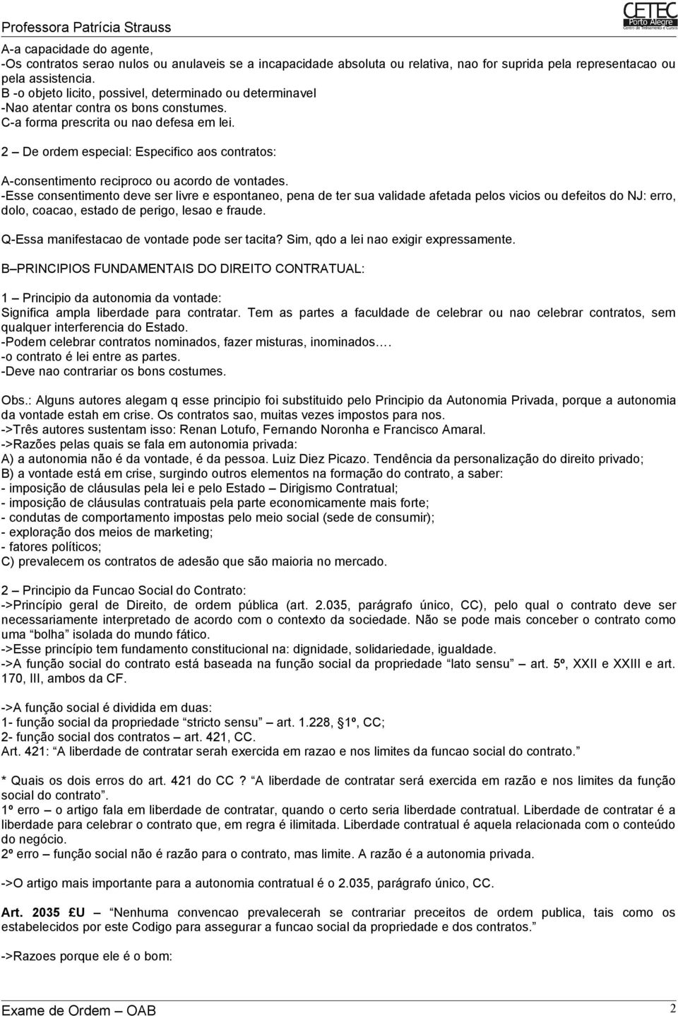 2 De ordem especial: Especifico aos contratos: A-consentimento reciproco ou acordo de vontades.