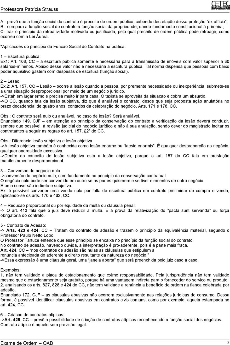 *Aplicacoes do principio da Funcao Social do Contrato na pratica: 1 Escritura publica: Ex1: Art.