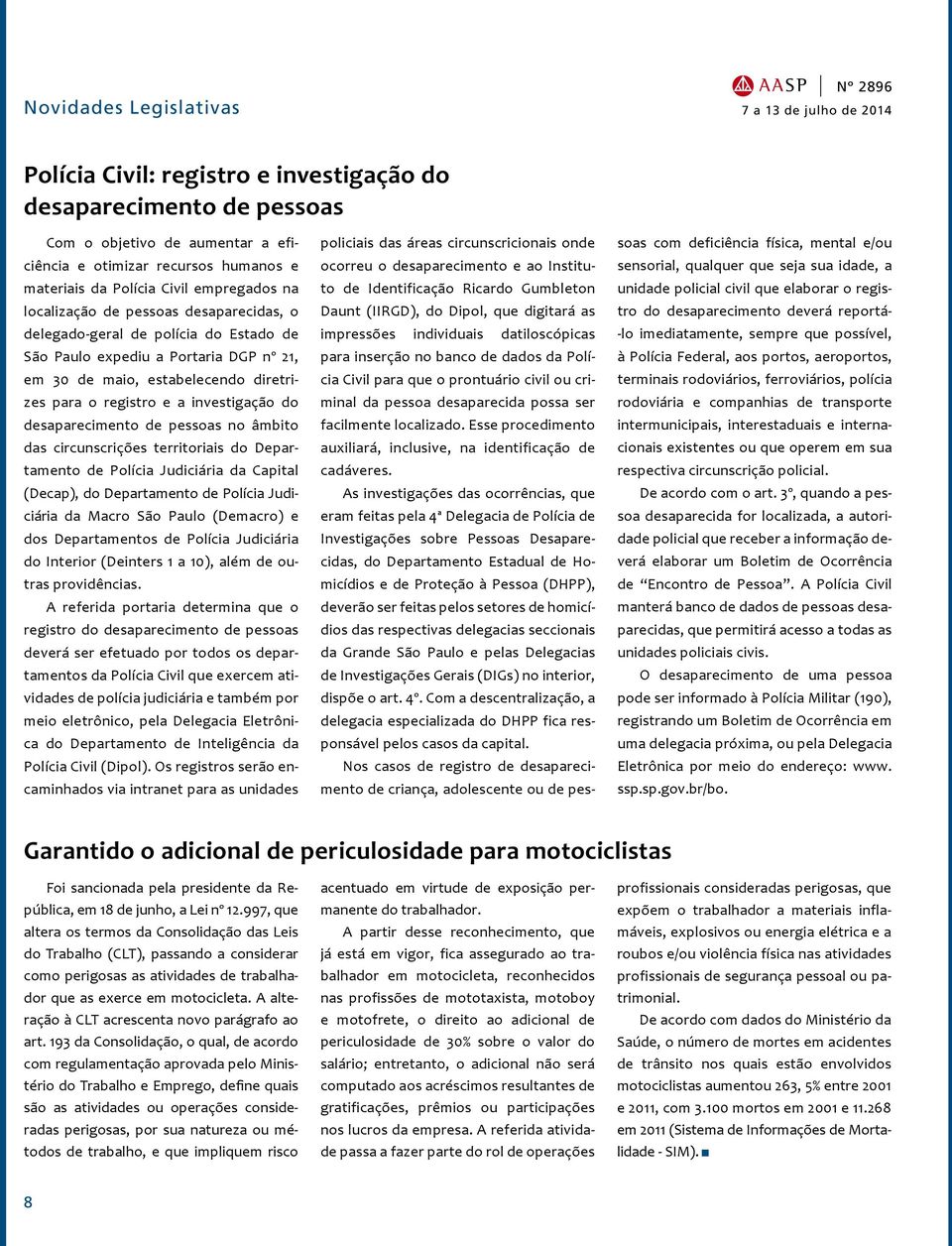 desaparecimento de pessoas no âmbito das circunscrições territoriais do Departamento de Polícia Judiciária da Capital (Decap), do Departamento de Polícia Judiciária da Macro São Paulo (Demacro) e dos