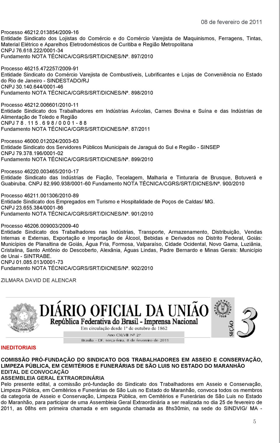 CNPJ 76.618.222/0001-34 Fundamento NOTA TÉCNICA/CGRS/SRT/DICNES/Nº. 897/2010 Processo 46215.