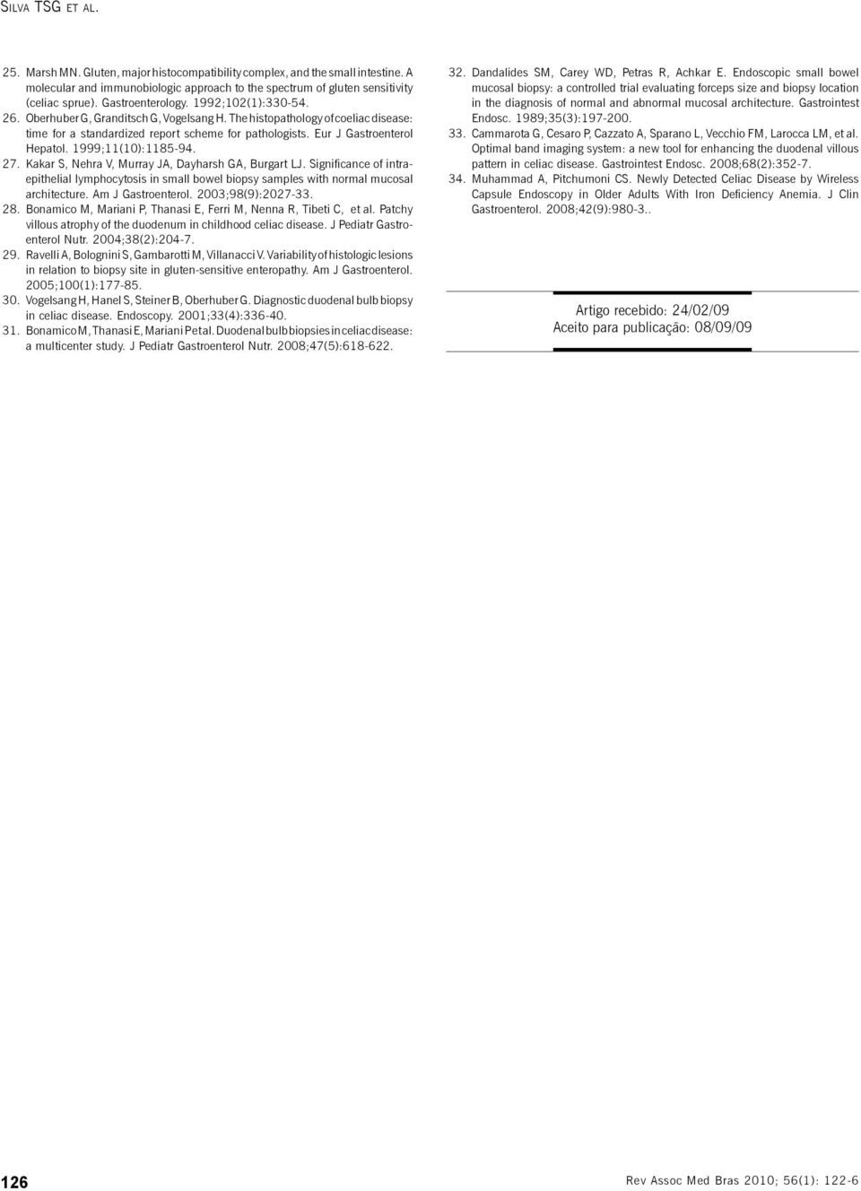 Eur J Gastroenterol Hepatol. 1999;11(10):1185-94. 27. Kakar S, Nehra V, Murray JA, Dayharsh GA, Burgart LJ.