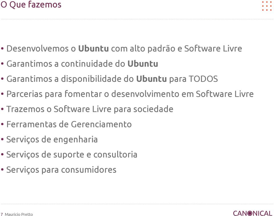 desenvolvimento em Software Livre Trazemos o Software Livre para sociedade Ferramentas de