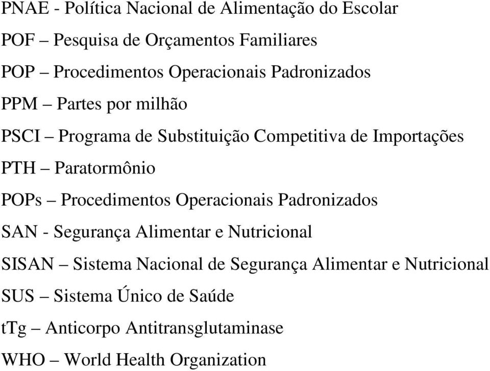 Paratormônio POPs Procedimentos Operacionais Padronizados SAN - Segurança Alimentar e Nutricional SISAN Sistema