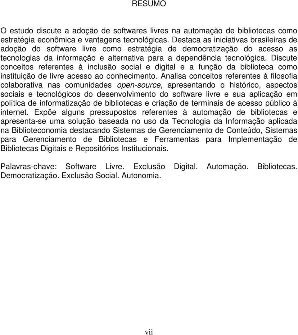 Discute conceitos referentes à inclusão social e digital e a função da biblioteca como instituição de livre acesso ao conhecimento.