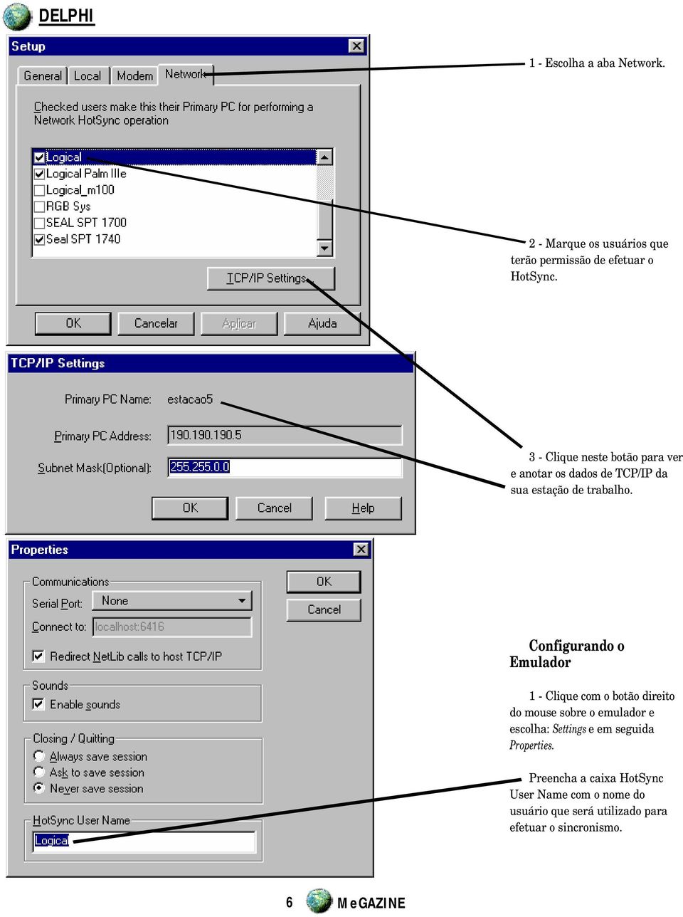 Configurando o Emulador 1 - Clique com o botão direito do mouse sobre o emulador e escolha: Settings e