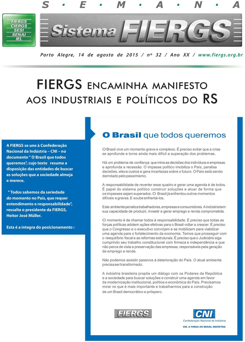 entidades de buscar as soluções que a sociedade almeja e merece.