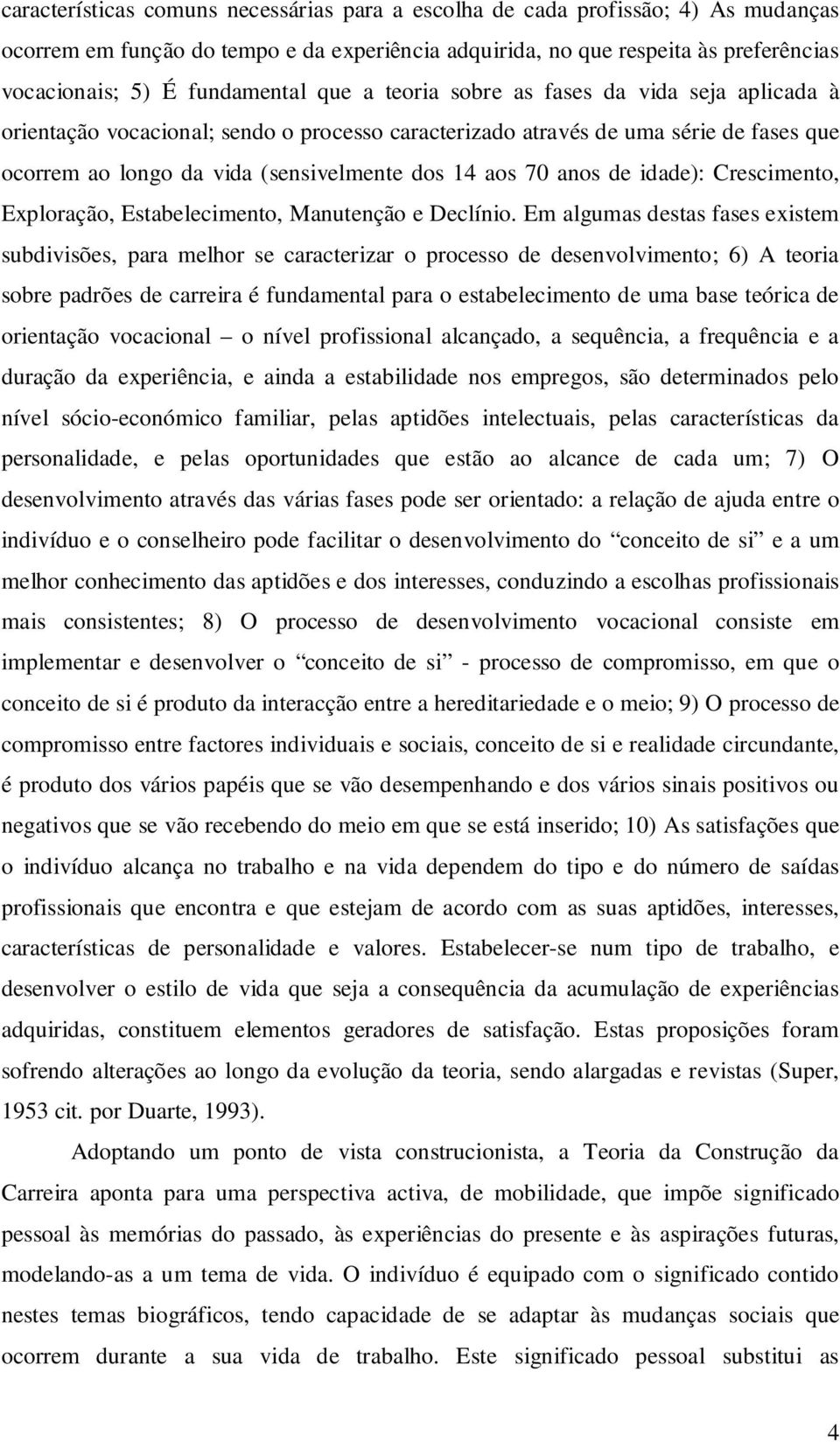 aos 70 anos de idade): Crescimento, Exploração, Estabelecimento, Manutenção e Declínio.