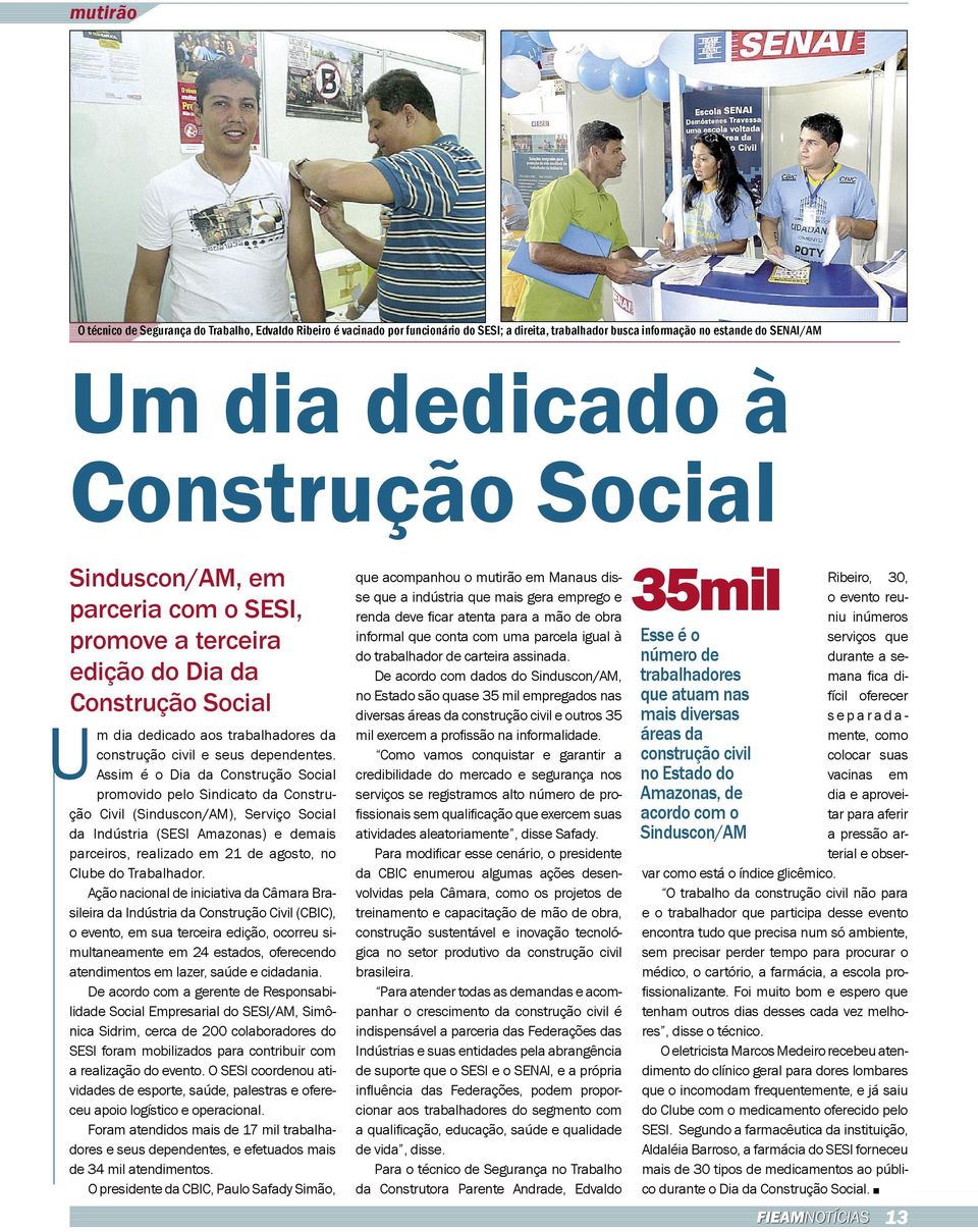 Assim é o Dia da Construção Social promovido pelo Sindicato da Construção Civil (Sinduscon/AM), Serviço Social da Indústria (SESI Amazonas) e demais parceiros, realizado em 21 de agosto, no Clube do