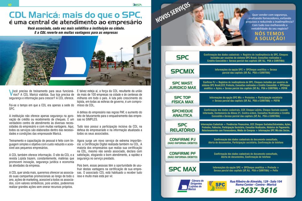 Foi-se o tempo em que a CDL era apenas a sede do SPC. A instituição não oferece apenas segurança na aprovação de crédito ou recebimento de cheques.