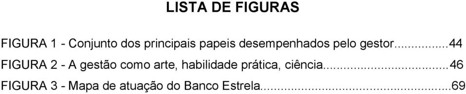 ..44 FIGURA 2 - A gestão como arte, habilidade