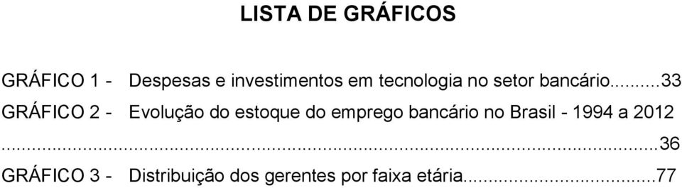 ..33 GRÁFICO 2 - Evolução do estoque do emprego bancário