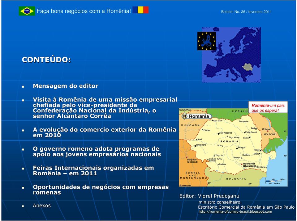 O governo romeno adota programas de apoio aos jovens empresários rios nacionais Feiras Internacionais organizadas em Romênia em 2011