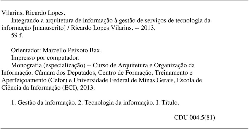 59 f. Orientador: Marcello Peixoto Bax. Impresso por computador.