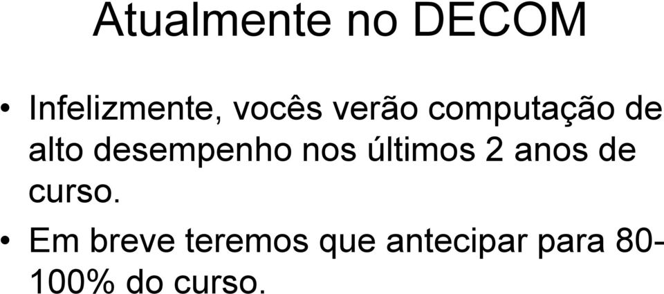 últimos 2 anos de curso.