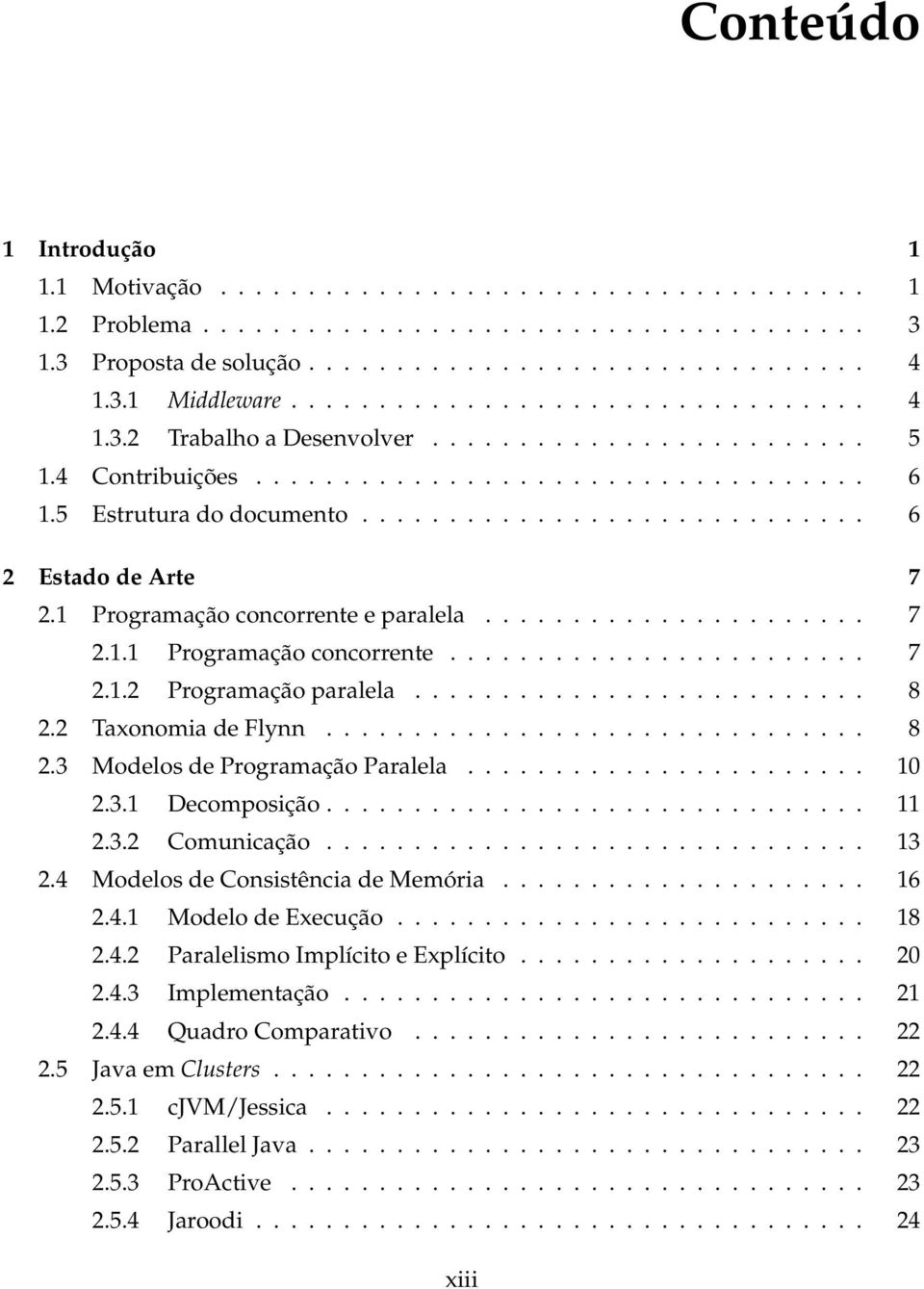 1 Programação concorrente e paralela...................... 7 2.1.1 Programação concorrente........................ 7 2.1.2 Programação paralela.......................... 8 2.