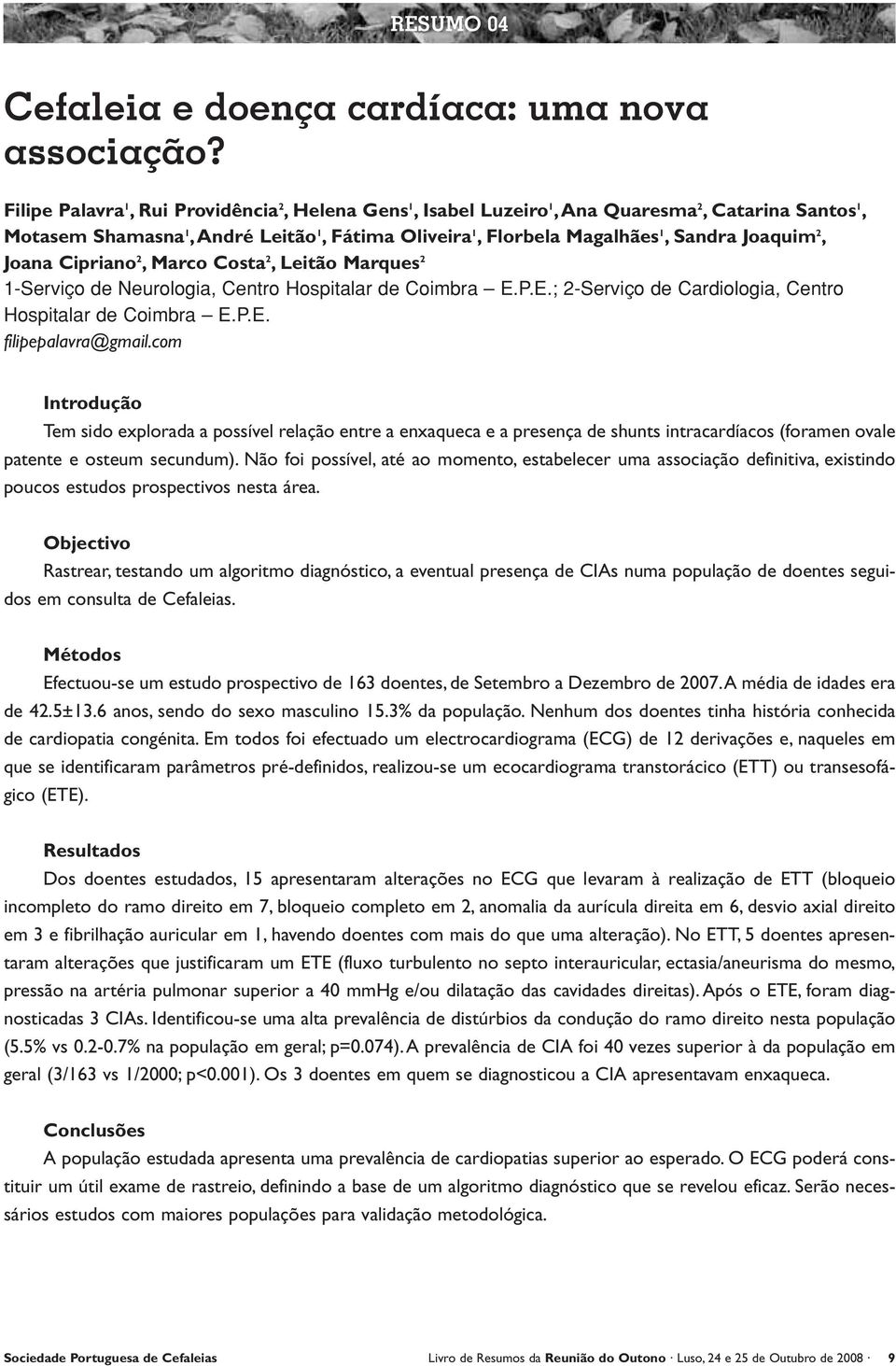 Joana Cipriano 2, Marco Costa 2, Leitão Marques 2 1-Serviço de Neurologia, Centro Hospitalar de Coimbra E.P.E.; 2-Serviço de Cardiologia, Centro Hospitalar de Coimbra E.P.E. filipepalavra@gmail.