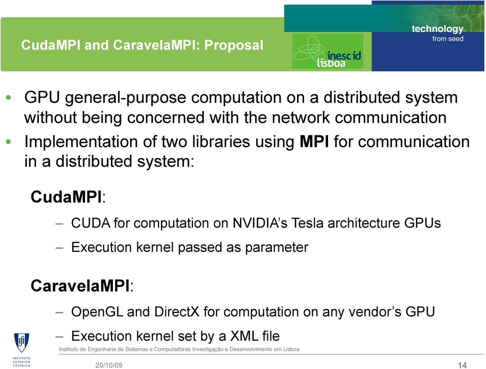 distributed system: CudaMPI: CUDA for computation on NVIDIA s Tesla architecture GPUs Execution kernel passed