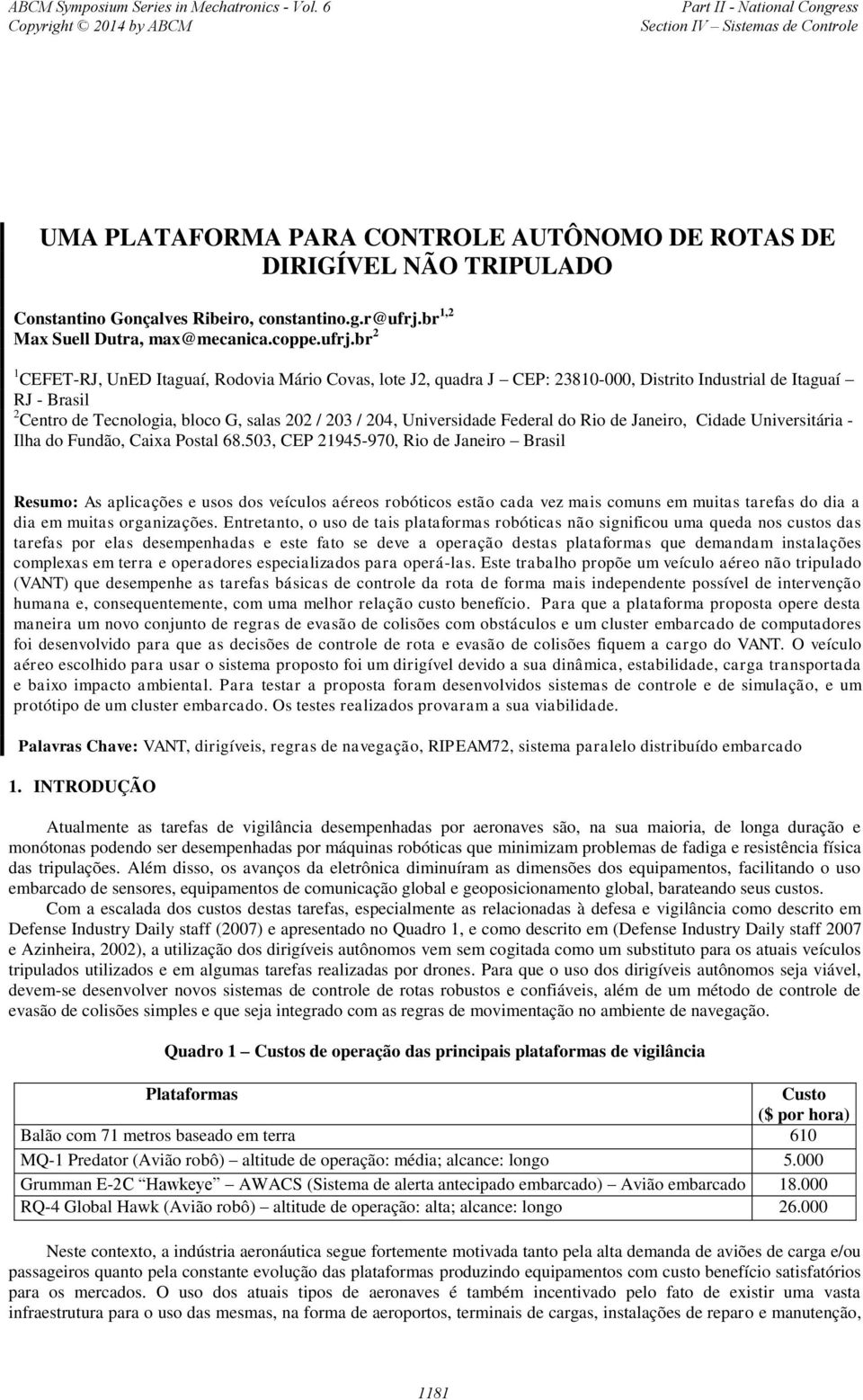 br 2 1 CEFET-RJ, UnED Itaguaí, Rodovia Mário Covas, lote J2, quadra J CEP: 23810-000, Distrito Industrial de Itaguaí RJ - Brasil 2 Centro de Tecnologia, bloco G, salas 202 / 203 / 204, Universidade