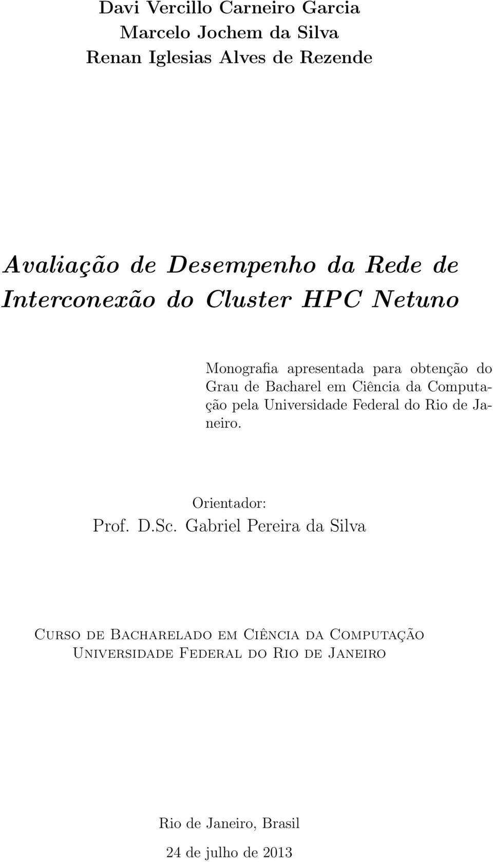 Computação pela Universidade Federal do Rio de Janeiro. Orientador: Prof. D.Sc.