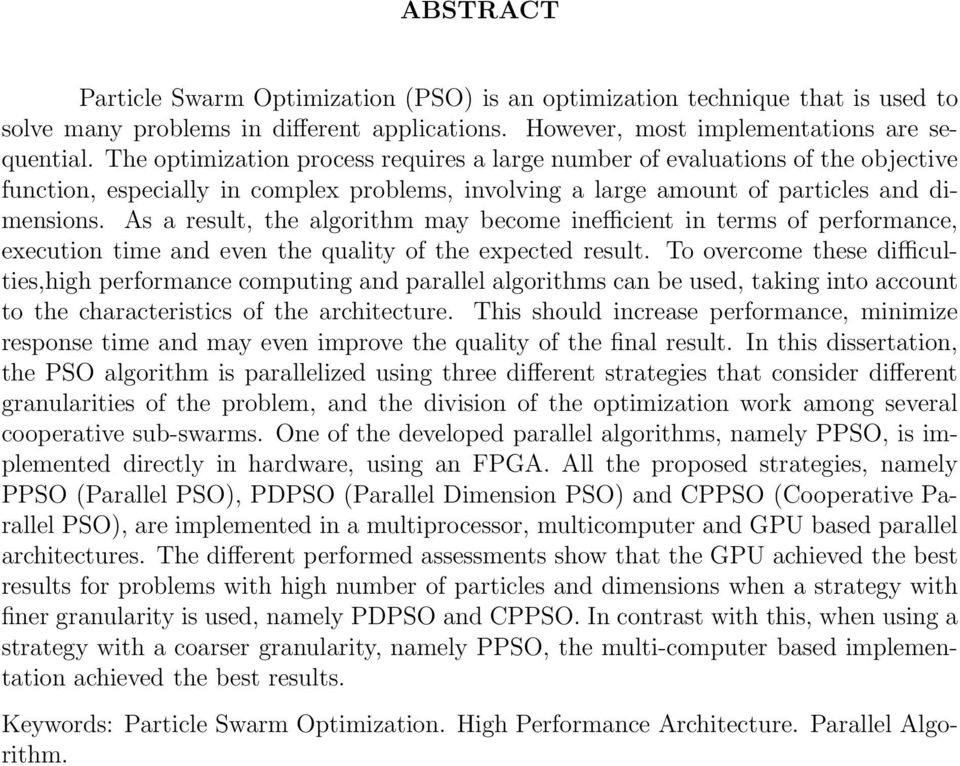 As a result, the algorithm may become inefficient in terms of performance, execution time and even the quality of the expected result.