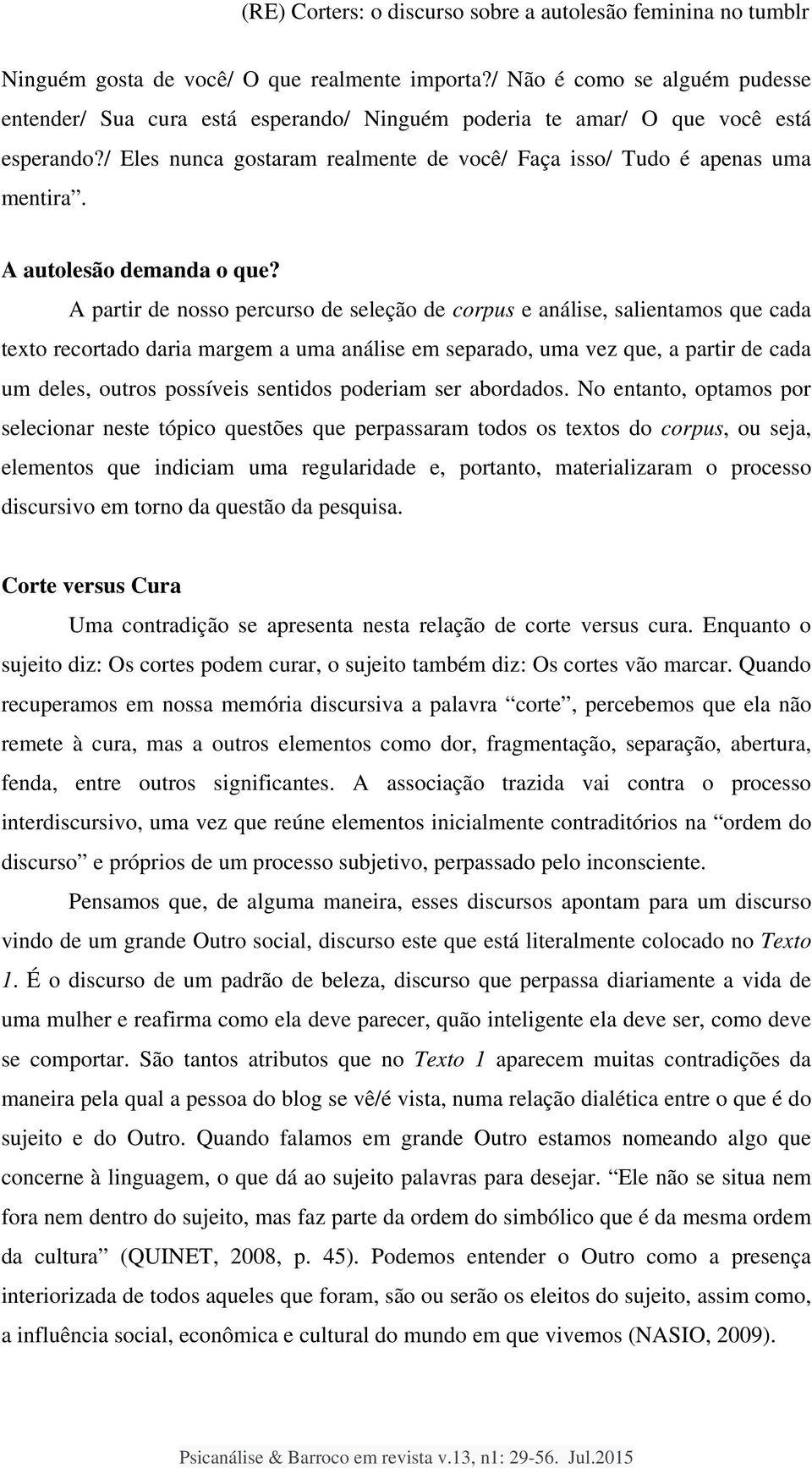 A autolesão demanda o que?