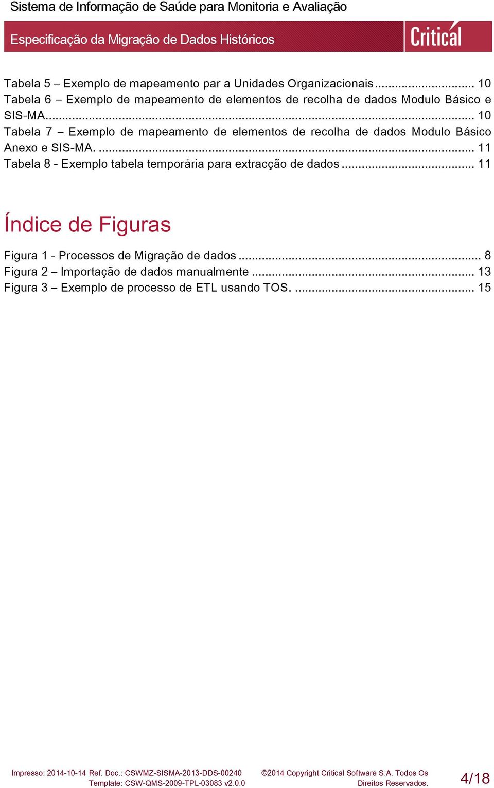 ... 10 Tabela 7 Exemplo de mapeamento de elementos de recolha de dados Modulo Básico Anexo e SIS-MA.