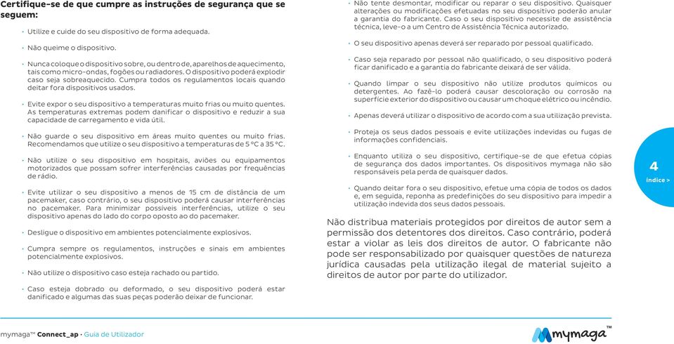 Cumpra todos os regulamentos locais quando deitar fora dispositivos usados. Evite expor o seu dispositivo a temperaturas muito frias ou muito quentes.