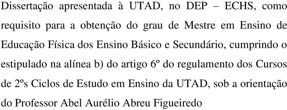 cumprindo o estipulado na alínea b) do artigo 6º do regulamento dos Cursos de 2ºs