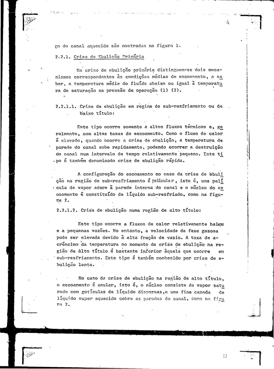 (2). 2.2.1.1. Crise de ebuliçã em regime de sub-resfrianent u de baix títul: Este tip rre smente a alts fluxs térmis e, ge_ ralmente, m altas taxas de esament.