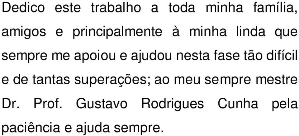 nesta fase tão difícil e de tantas superações; ao meu sempre