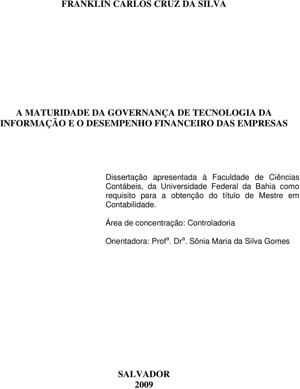 Universidade Federal da Bahia como requisito para a obtenção do título de Mestre em