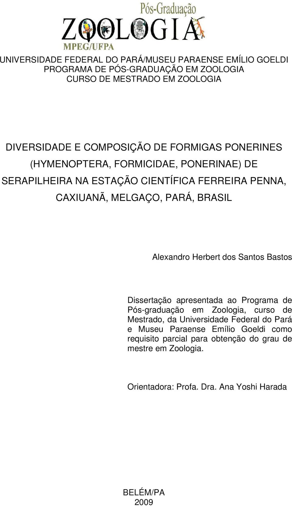 Alexandro Herbert dos Santos Bastos Dissertação apresentada ao Programa de Pós-graduação em Zoologia, curso de Mestrado, da Universidade Federal do