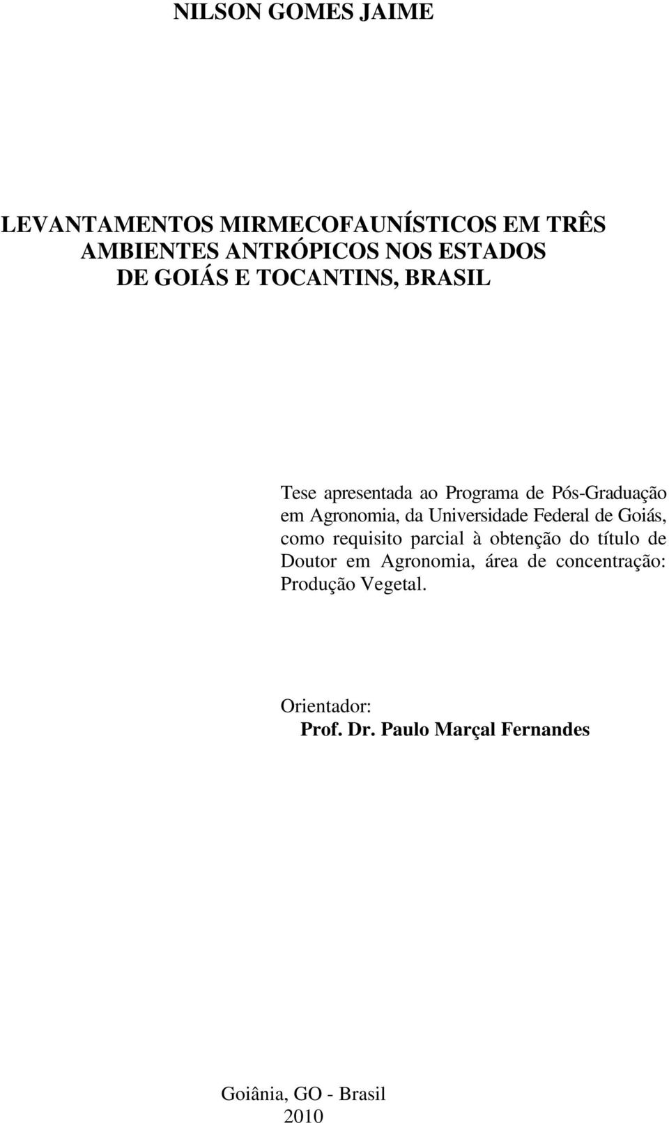 Universidade Federal de Goiás, como requisito parcial à obtenção do título de Doutor em Agronomia,