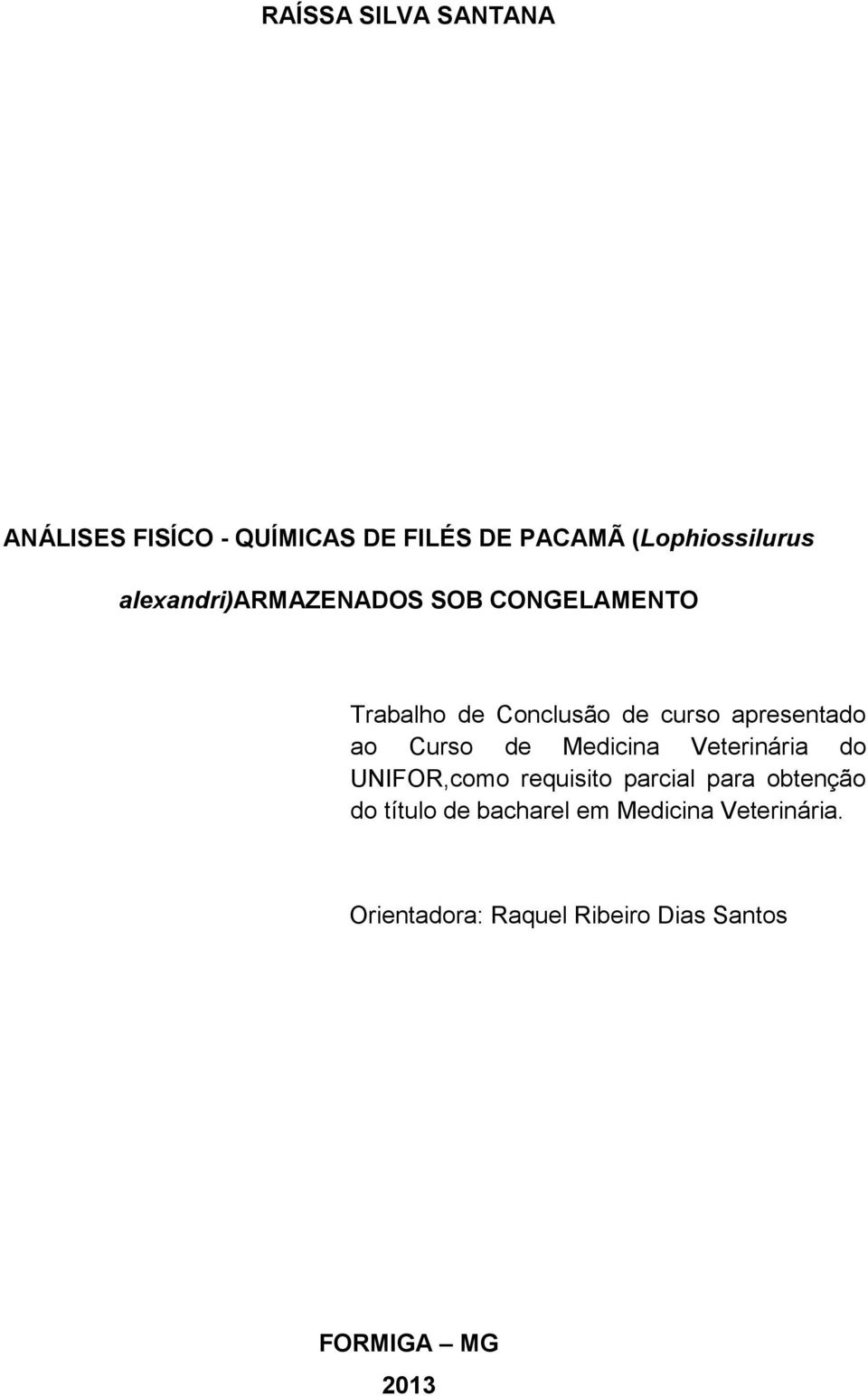 Curso de Medicina Veterinária do UNIFOR,como requisito parcial para obtenção do título