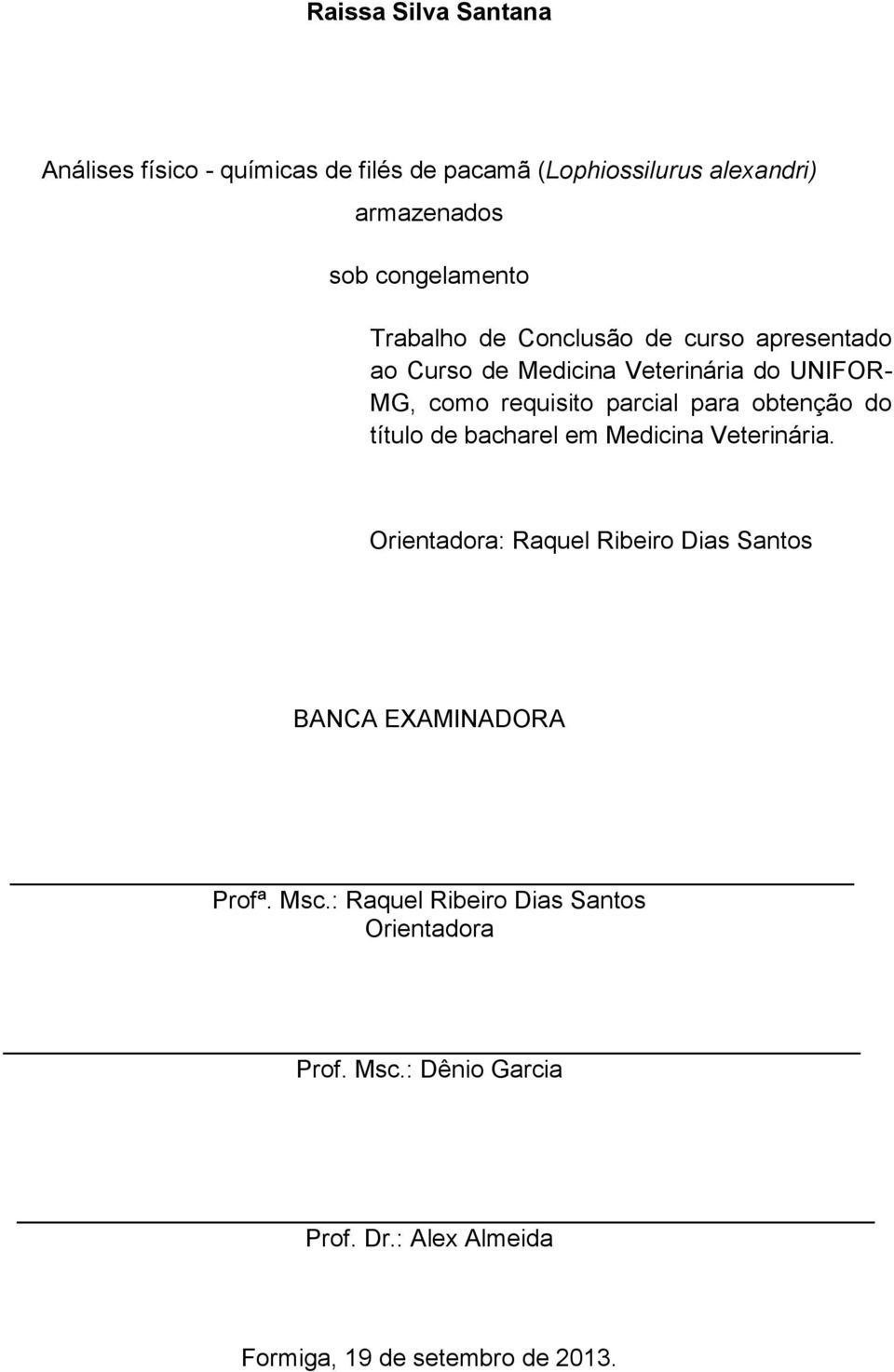 parcial para obtenção do título de bacharel em Medicina Veterinária.