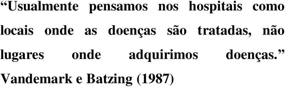 tratadas, não lugares onde