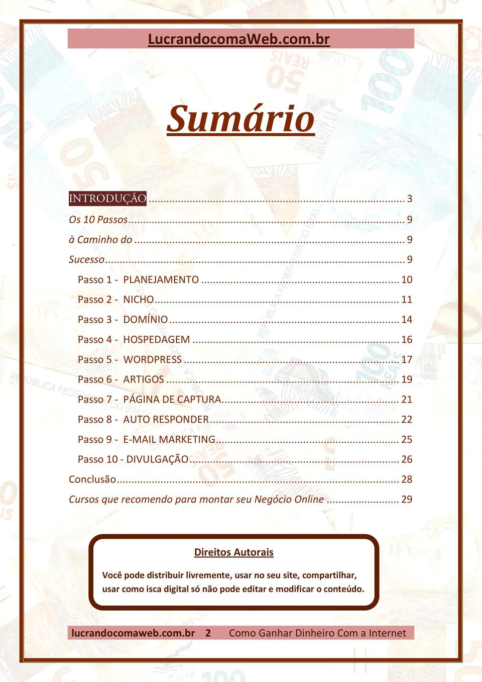 .. 25 Passo 10 - DIVULGAÇÃO... 26 Conclusão... 28 Cursos que recomendo para montar seu Negócio Online.