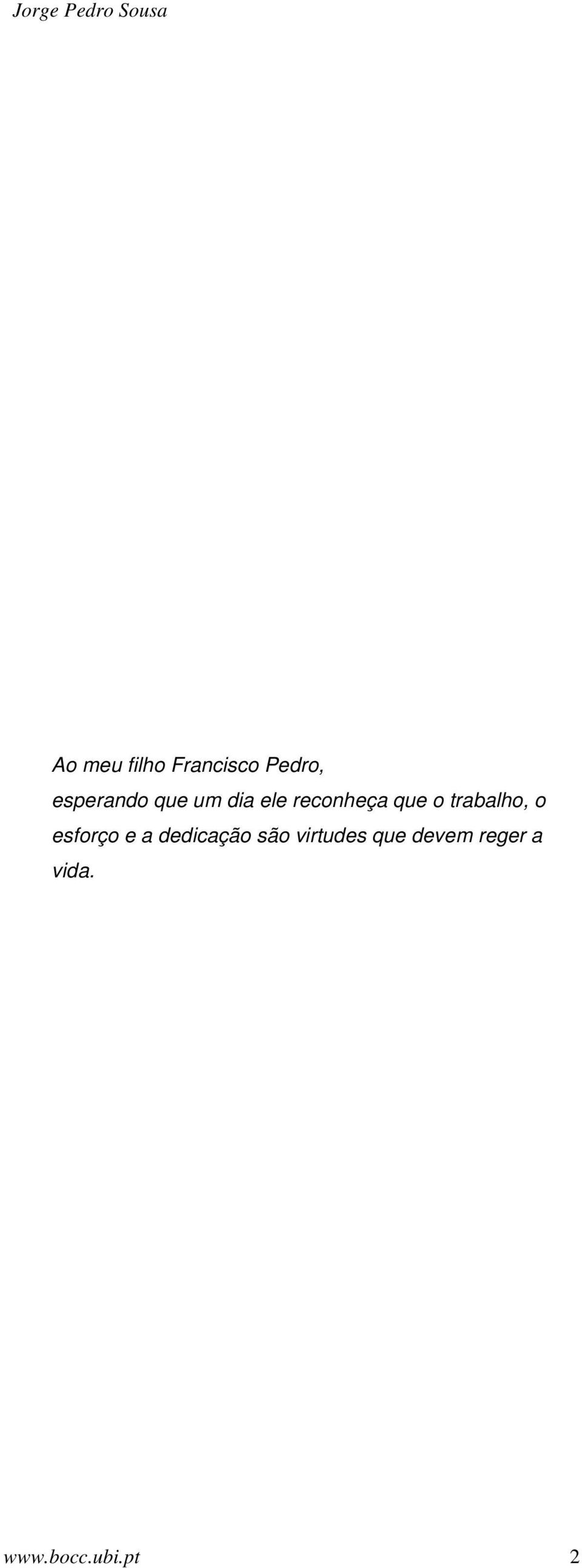 que o trabalho, o esforço e a dedicação são