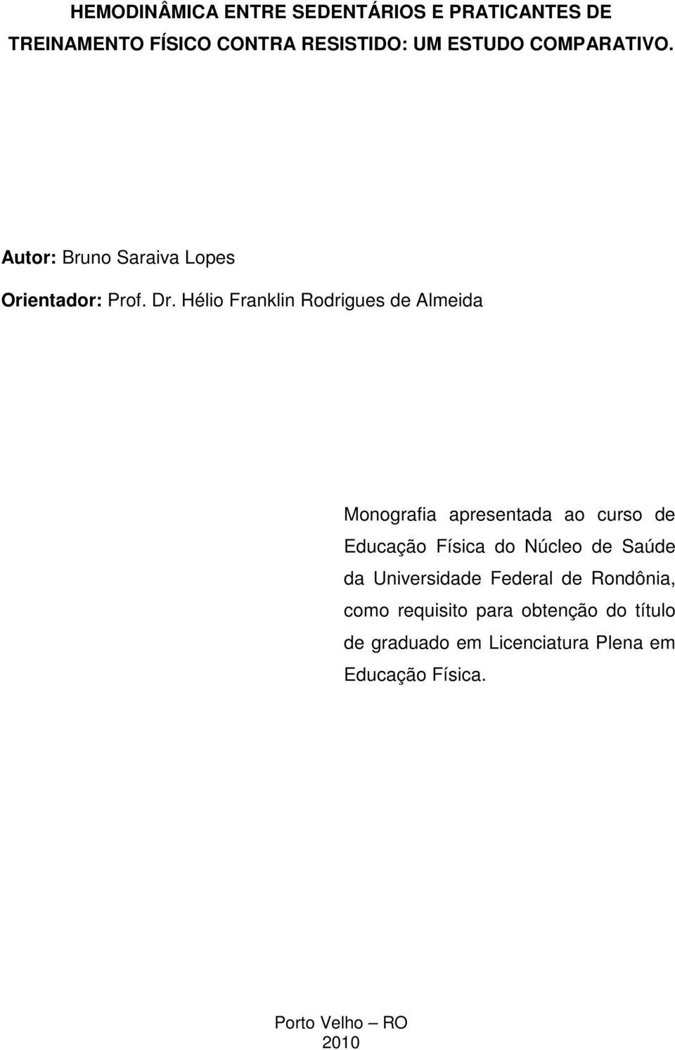 Hélio Franklin Rodrigues de Almeida Monografia apresentada ao curso de Educação Física do Núcleo de
