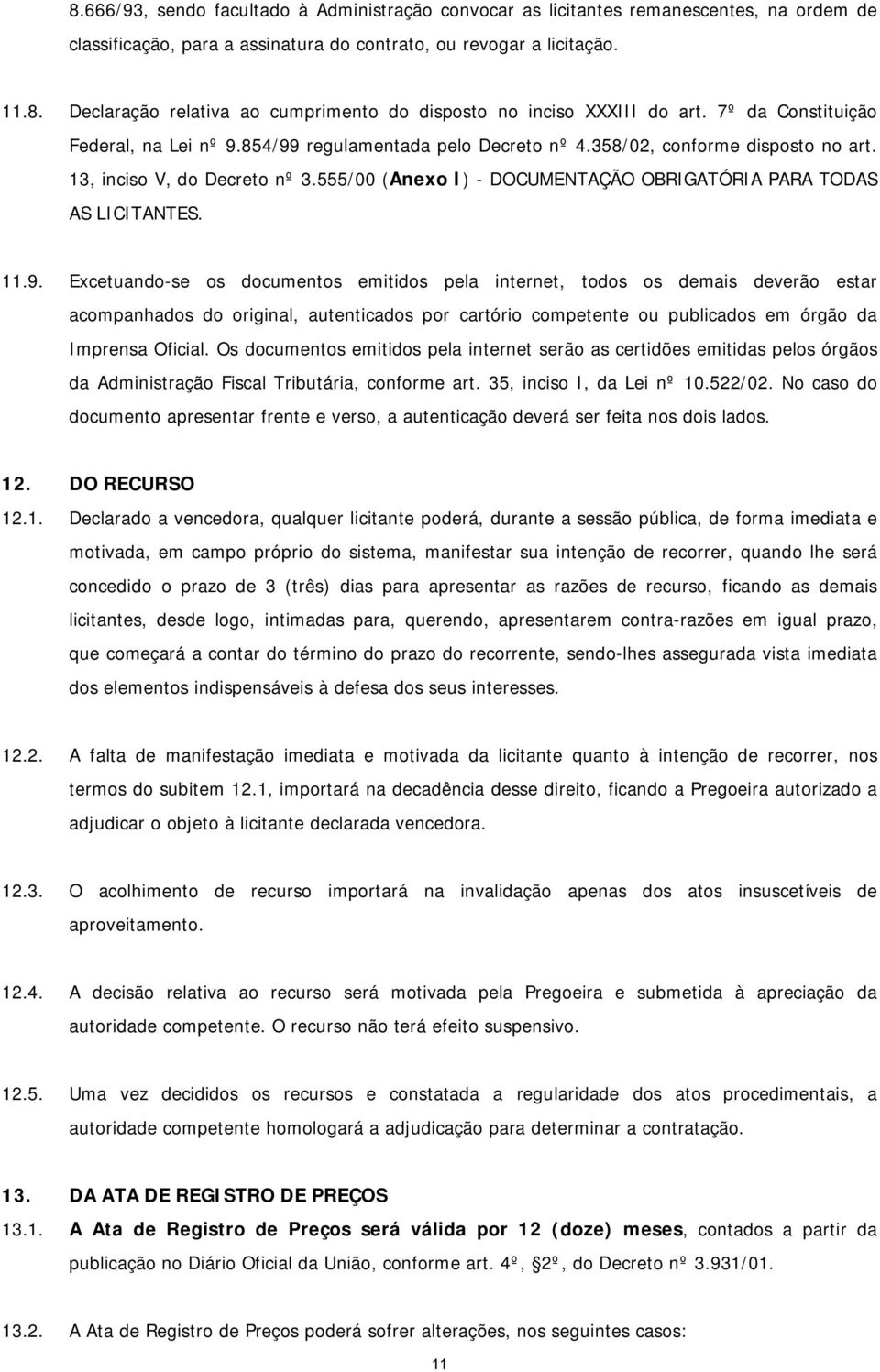 555/00 (Anexo I) - DOCUMENTAÇÃO OBRIGATÓRIA PARA TODAS AS LICITANTES. 11.9.