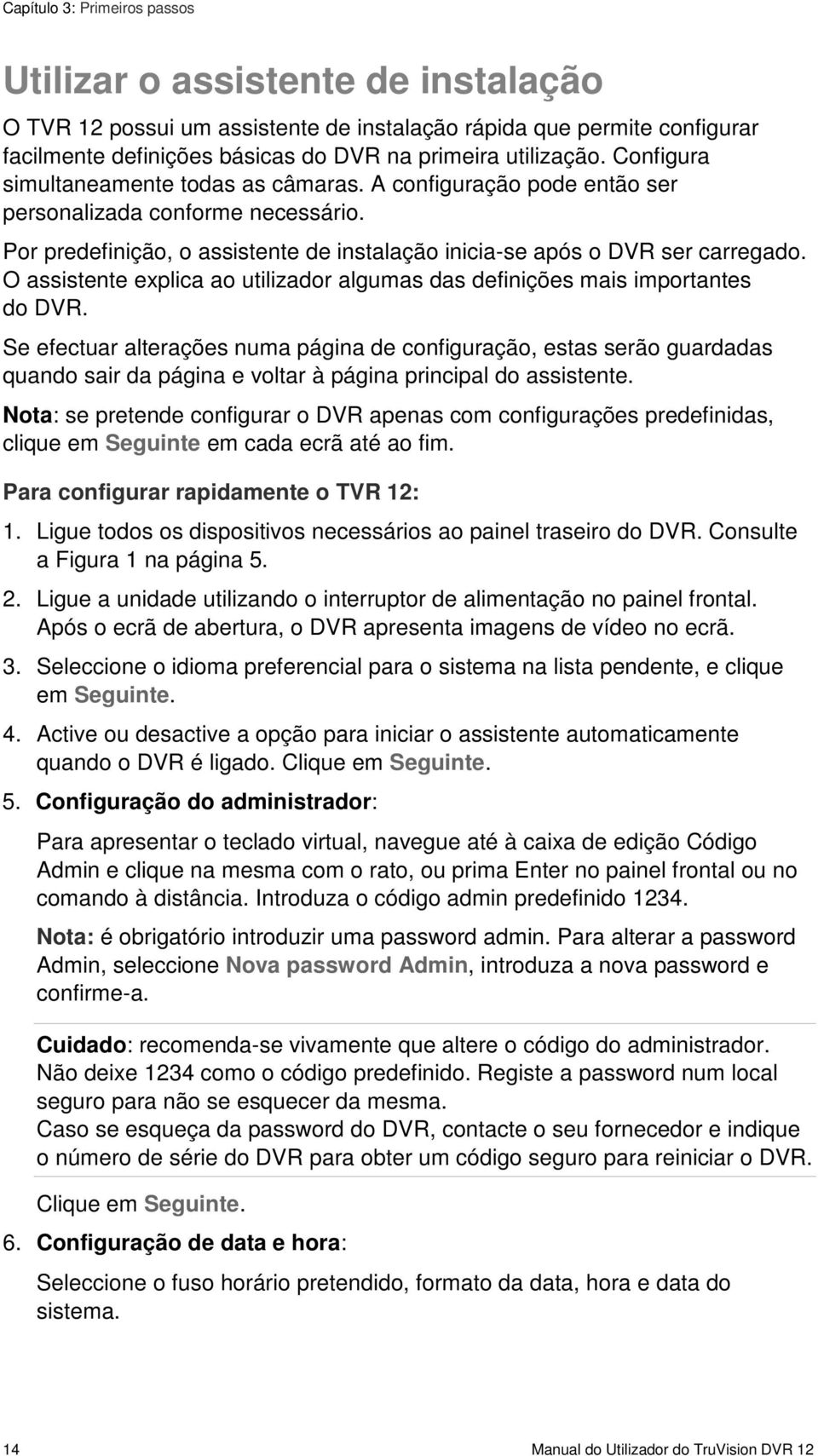 O assistente explica ao utilizador algumas das definições mais importantes do DVR.