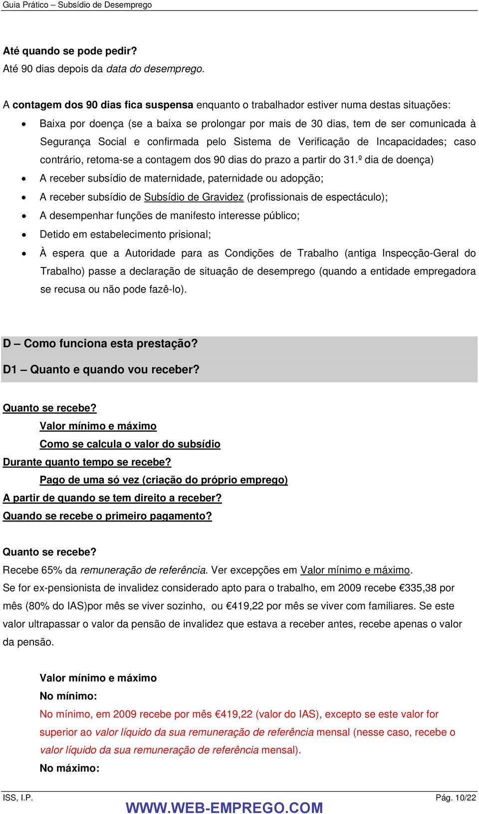 confirmada pelo Sistema de Verificação de Incapacidades; caso contrário, retoma-se a contagem dos 90 dias do prazo a partir do 31.