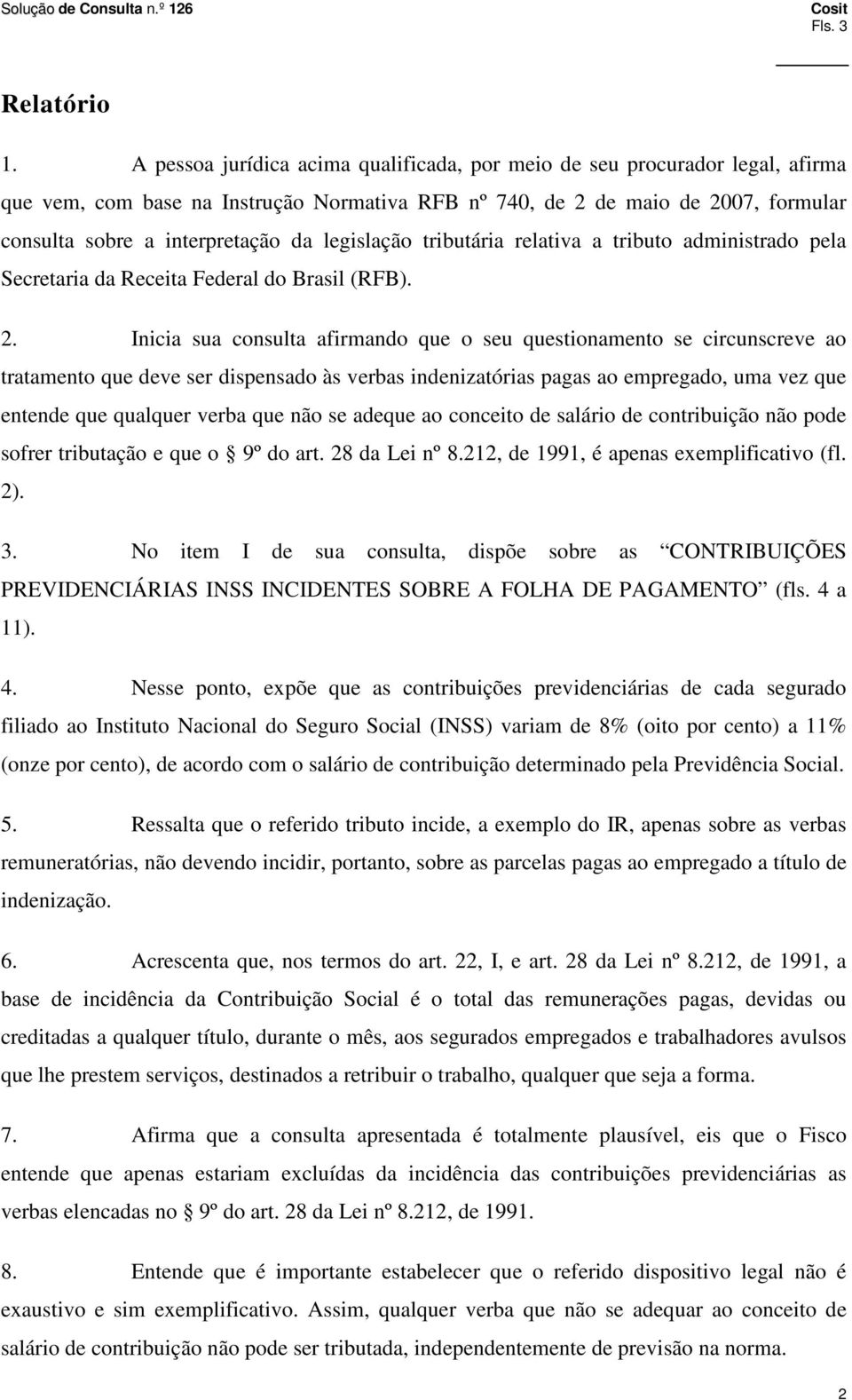 legislação tributária relativa a tributo administrado pela Secretaria da Receita Federal do Brasil (RFB). 2.