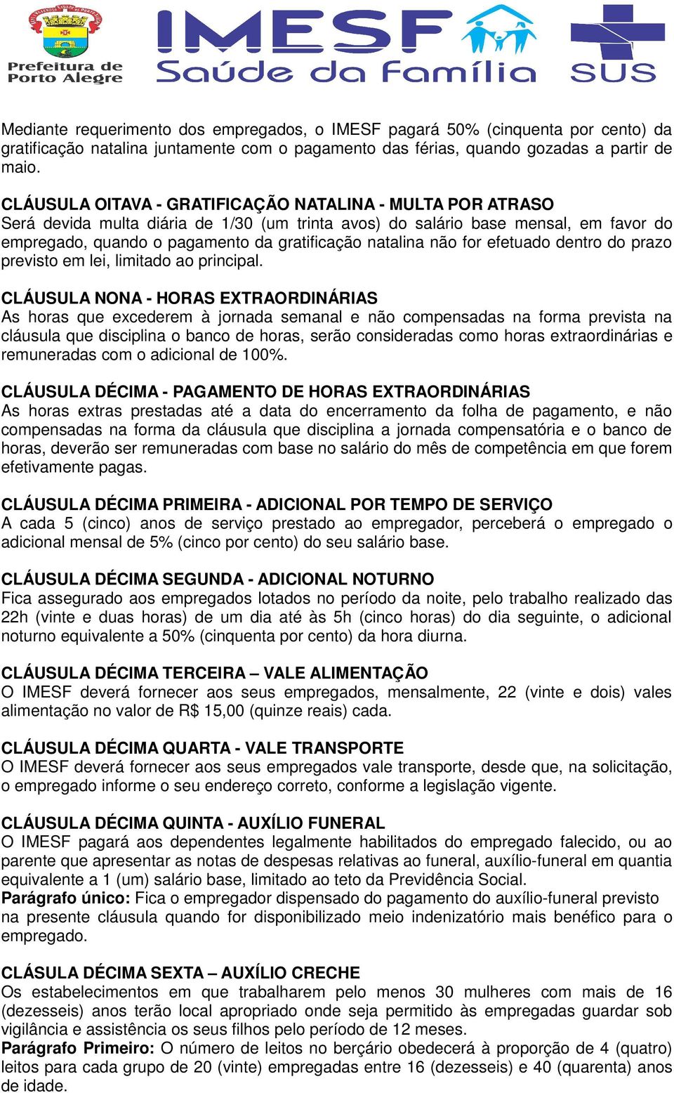 não for efetuado dentro do prazo previsto em lei, limitado ao principal.