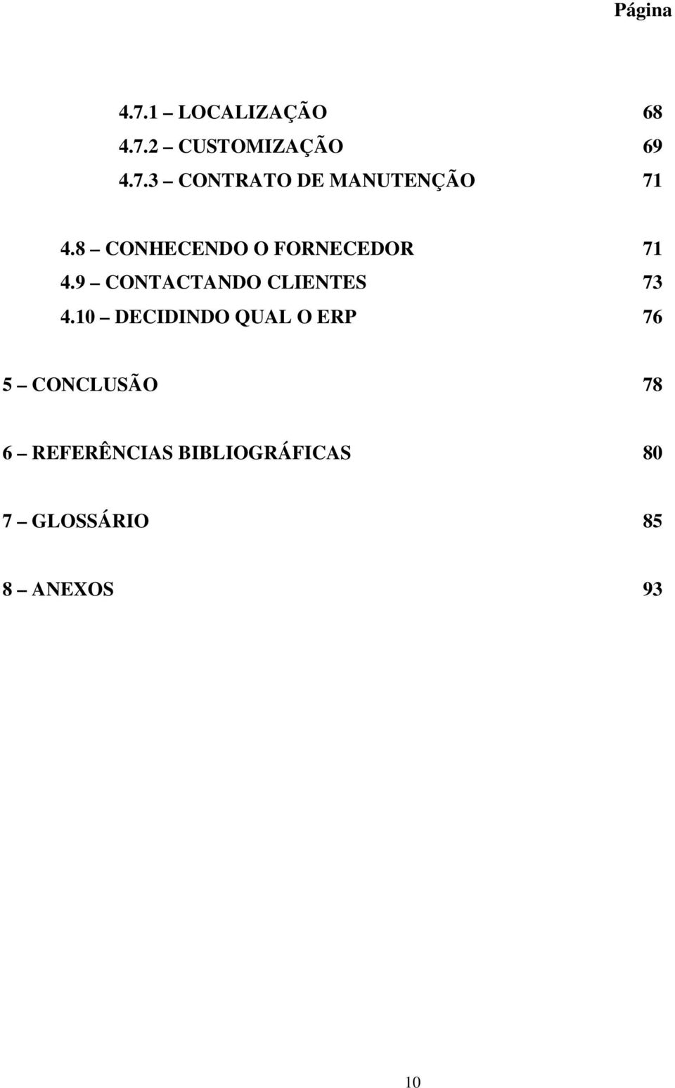 10 DECIDINDO QUAL O ERP 76 5 CONCLUSÃO 78 6 REFERÊNCIAS