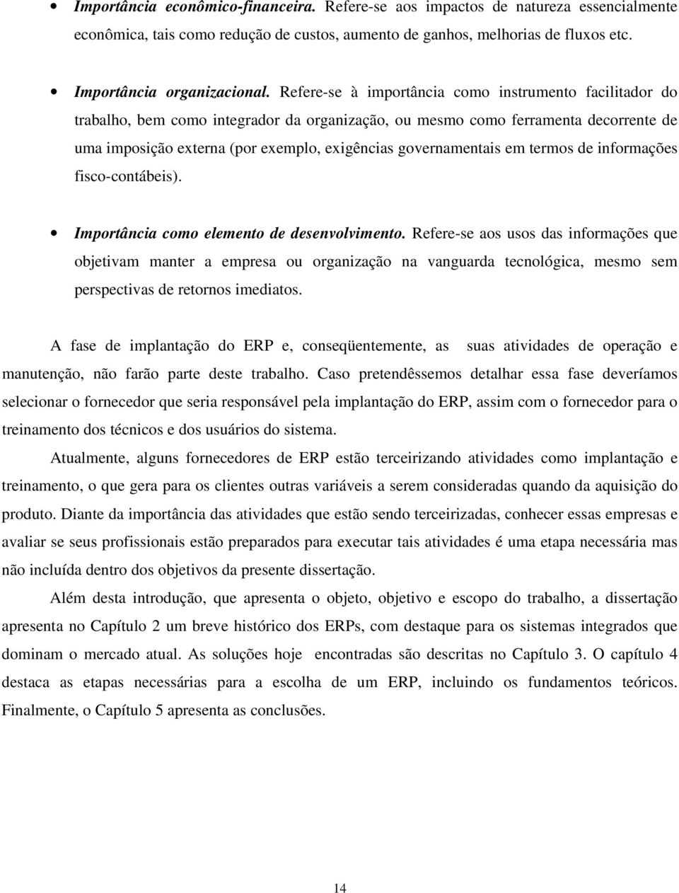 governamentais em termos de informações fisco-contábeis). Importância como elemento de desenvolvimento.