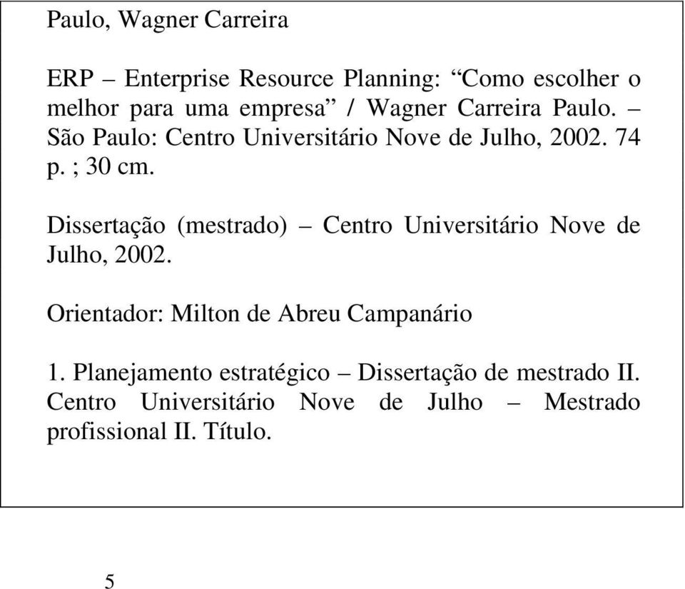 Dissertação (mestrado) Centro Universitário Nove de Julho, 2002.