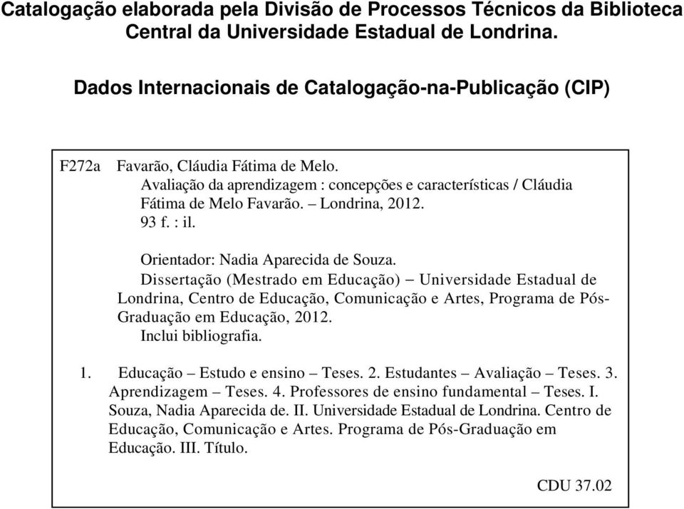 Londrina, 2012. 93 f. : il. Orientador: Nadia Aparecida de Souza.